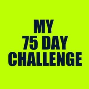 75DAY Announcing My 75 Day Challenge To Myself
