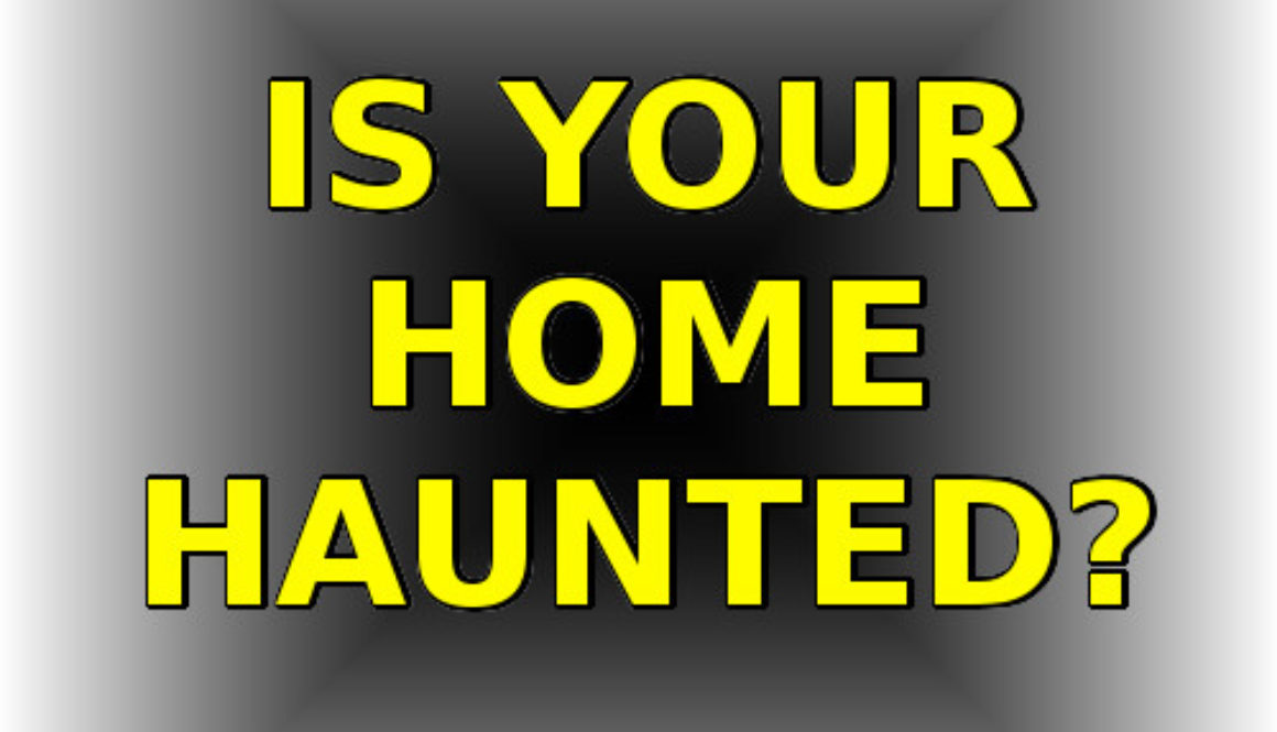 How to tell if your home is haunted