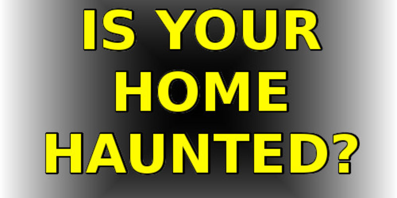 How to tell if your home is haunted