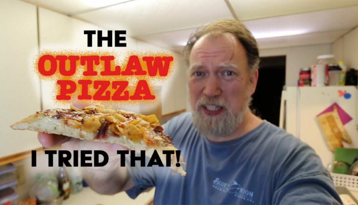 I tried that - The Outlaw Pizza