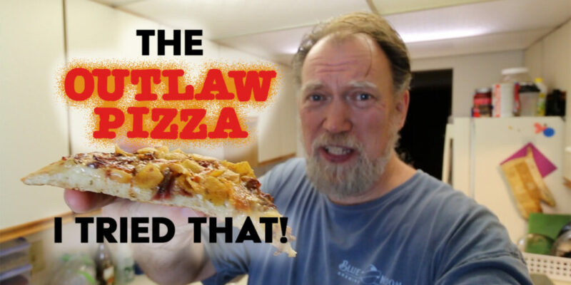 I tried that - The Outlaw Pizza
