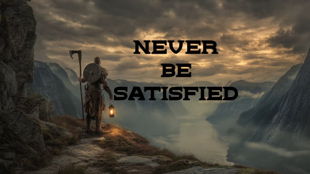Never be satisfied