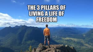 The 3 pillars to living a life of freedom