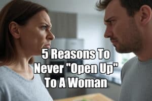 never open up to women