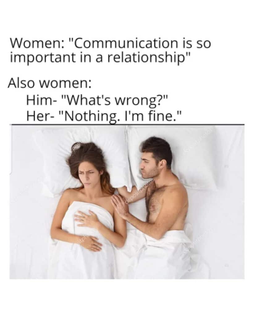 Women expect men to be mind readers an punish them if they are not.